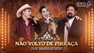 Duduca e Dalvan  Não Volto de Pirraça feat Naiara Azevedo DVD O Regresso Vídeo Oficial [upl. by Namreg]