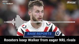 Roosters succeed in keeping Walker from free agency  NRL News [upl. by Web]