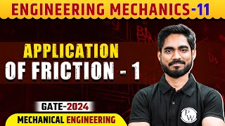 Engineering Mechanics 11  Application of Friction 1  ME  GATE 2024 Series [upl. by Ulphia]