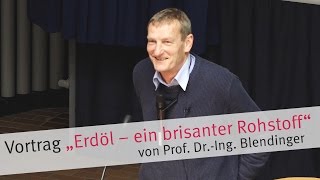 Vortrag „Erdöl – ein brisanter Rohstoff“ von Prof Dr Blendinger [upl. by Tedman]