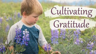 Teaching our Children GRATITUDE in a world absorbed with SELF [upl. by Bandeen438]