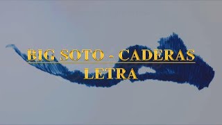 Big Soto  Caderas ft Micro TDH Letra [upl. by Minetta868]