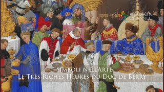 Simbologia delle quotTrès Riches Heures du Duc de Berryquot  FRATELLI LIMBOURG  I SIMBOLI NELLARTE [upl. by Teirrah756]