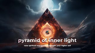 Pyramid Of Inner Light  285 Hz  Raise Spiritual Energy  Connect With Your Higher Self [upl. by Settle]