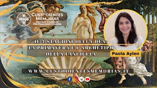 🔵 LA PRIMAVERA E LARCHETIPO DELLA FANCIULLA con Paola Aylen [upl. by Anelehs]