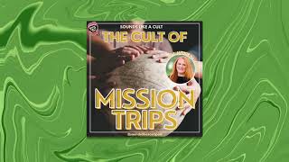 The Cult of Mission Trips [upl. by Ecnahc]