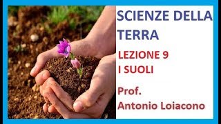 SCIENZE DELLA TERRA  Lezione 9  Il Suolo [upl. by Avonasac757]