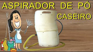 COMO FAZER UM ASPIRADOR DE PÓ CASEIRO VACUUM CLEANER ASPIRADORA CASERA FERRAMENTAS CASEIRO [upl. by Malsi719]