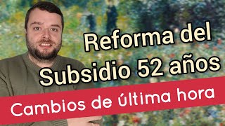 Reforma SUBSIDIO para MAYORES 52 AÑOS  Cambios de última hora ‼️⏬ [upl. by Edsel]