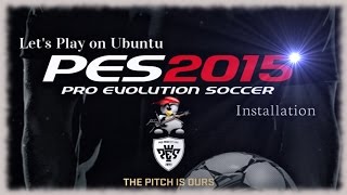 Lets Play on Ubuntu Pro Evolution Soccer 2015 installation [upl. by Nyrrat]