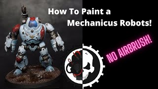 How to Paint Mechanicus Robots  Warhammer Tutorial with no airbrush [upl. by Hildie135]