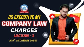 ICSI  CS Exe M1  Dec 2024  Company Law  Charges  Lecture 3  By Adv Shubham Joshi [upl. by Egrog]