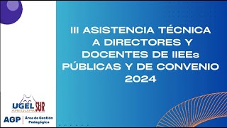 III Asistencia técnica a directores y docentes de IIEEs públicas privadas y de convenio 2024 [upl. by Mian]