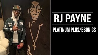 Rj Payne  Platinum Plus Ebonics [upl. by Enelrae612]