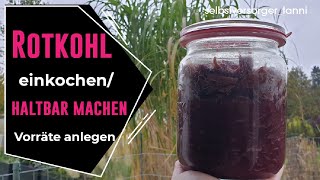 Rotkohl  OHNE KÜHLUNG viele Jahre haltbar machen Wie du einen Notvorrat anlegst [upl. by Ryter]