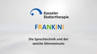 Kasseler Stottertherapie  FrankiniTherapie  Sprechtechnik und weicher Stimmeinsatz [upl. by Pytlik331]