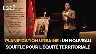 Pr Abdelwahed El Idrissi  Planification urbaine un Nouveau souffle pour léquité territoriale [upl. by Nahij]