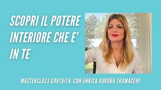 SCOPRI IL POTERE INTERIORE CHE E’ IN TE  Masterclass free [upl. by Nairim262]