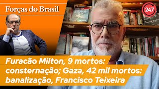 Forças do Brasil  Furacão Milton 9 mortos consternação Gaza 42 mil mortos banalização [upl. by Nylikcaj]