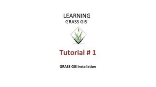 GRASS GIS Tutorials  Tutorial 1  Installation  REVISED [upl. by Markowitz]