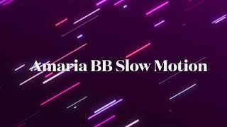 Amaria BB  Slow Motion  Slowed [upl. by Kraska]