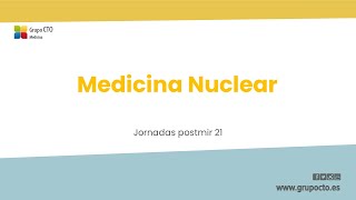 Jornadas PostMIR 2021 CTO  Medicina Nuclear [upl. by Naujej68]