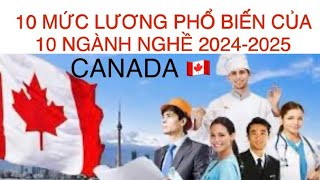 CANADA 10 MỨC LƯƠNG PHỔ BIẾN CỦA 10 NGÀNH NGHỀ NĂM 20242025 [upl. by Aninotna]