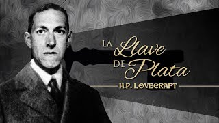 LA LLAVE DE PLATA de H P LOVECRAFT  narrado por EL ABUELO KRAKEN 🦑 [upl. by Milas]