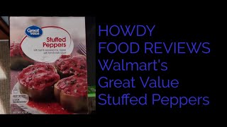 HOWDY FOOD REVIEWS Walmarts Great Value Stuffed Peppers [upl. by Yentihw778]