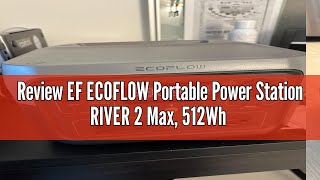 Review EF ECOFLOW Portable Power Station RIVER 2 Max 512Wh LiFeP04 Battery 1 Hour Fast Charging U [upl. by Evander99]