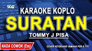 SURATAN  KARAOKE KOPLO NADA PRIA TOMMY J PISA [upl. by Ateinotna366]