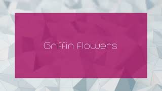 Griffin Flowers  appearance [upl. by Nolyak]