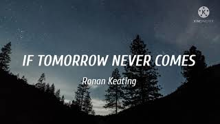 If Tomorrow Never ComesRonan Keating Lyrics [upl. by Oberg]