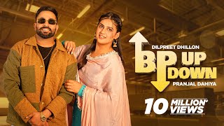 BP UP DOWN Dilpreet Dhillon ft Pranjal Dahiya  Desi Crew  Mandeep Maavi Latest Punjabi Song 2023 [upl. by Moclam696]