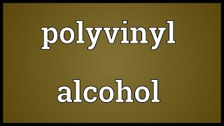 Polyvinyl alcohol Meaning [upl. by Honey]