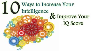 ✔ How to Be Smarter 10 Ways to Increase Your Intelligence amp Improve Your Brain Power [upl. by Nnuahs591]