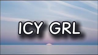 Icy Grl lyrics song [upl. by Wilden635]