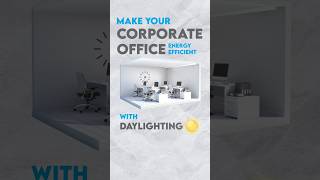 Make Your Corporate Office Energy Efficient Daylighting Solutions [upl. by Kawasaki]