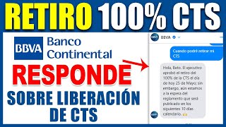 RETIRO 100 CTS BBVA quotCONTINENTALquot RESPONDE SOBRE LA quotLIBERACIÓNquot DEL 100 DE LA CTS [upl. by Nylsirk]