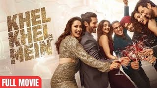 Khel Khel Mein Full Movie  Akshay Kumar  Ammy Virk  Vaani Kapoor  Taapsee p  Full Movie [upl. by Romo403]