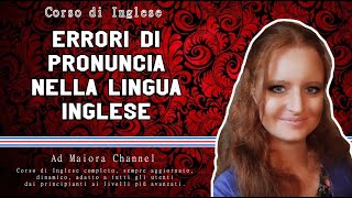 Lezione Inglese 81  Errori di pronuncia nella lingua inglese  Parte 2 [upl. by Kristel779]