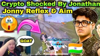 Crypto Shocked By Jonathan Reflex amp Aim Accuracy 🥵 Crypto On Jonathan amp Live Reaction [upl. by Ahsrats]