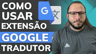 COMO USAR a EXTENSÃO GOOGLE TRADUTOR  DICA para ESTUDANTES [upl. by Anelrahs316]