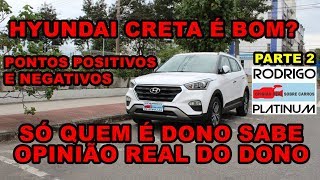 Hyundai Creta É Bom Opinião Real do Dono Pontos Positivos e Negativos [upl. by Unity]