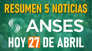 📰 RESUMEN 5️⃣ NOTICIAS ANSES 270424 📅 [upl. by Dunning214]