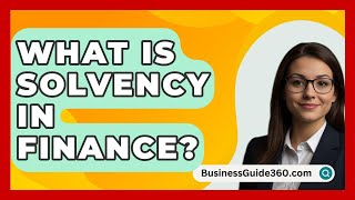 What Is Solvency In Finance  BusinessGuide360com [upl. by Atazroglam678]