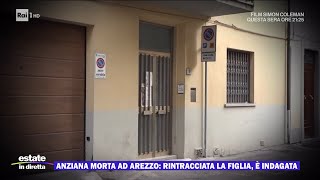 Anziana morta ad Arezzo rintracciata la figlia è indagata  Estate in diretta 04092024 [upl. by Neenad]