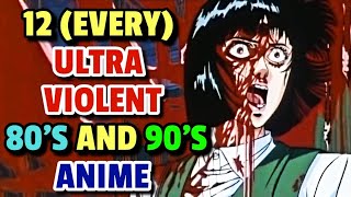 Top 12 Ultra Violent 80s And 90s Anime That Broke All The Rules Of Todays Censorship [upl. by Brynne]