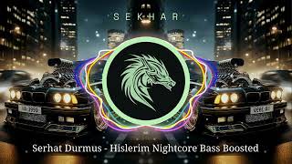 Serhat Durmus  Hislerim Nightcore Bass Boosted [upl. by Aikem]