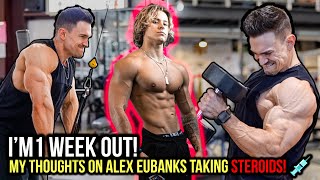 1 Week Out  My Thoughts On Alex Eubank Jumping On Steroids  Huge Arm Workout [upl. by Elwin]